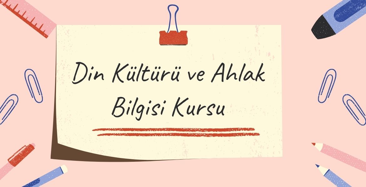 Din Kültürü ve Ahlak Bilgisi Kursu